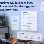 Analyze My Business Plan Stress-test the strategy, not just the writing